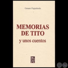 MEMORIAS DE TITO y unos cuentos - Autor: GENARO PAPPALARDO - Ao 2022